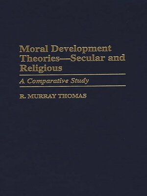 cover image of Moral Development Theories &#8212; Secular and Religious